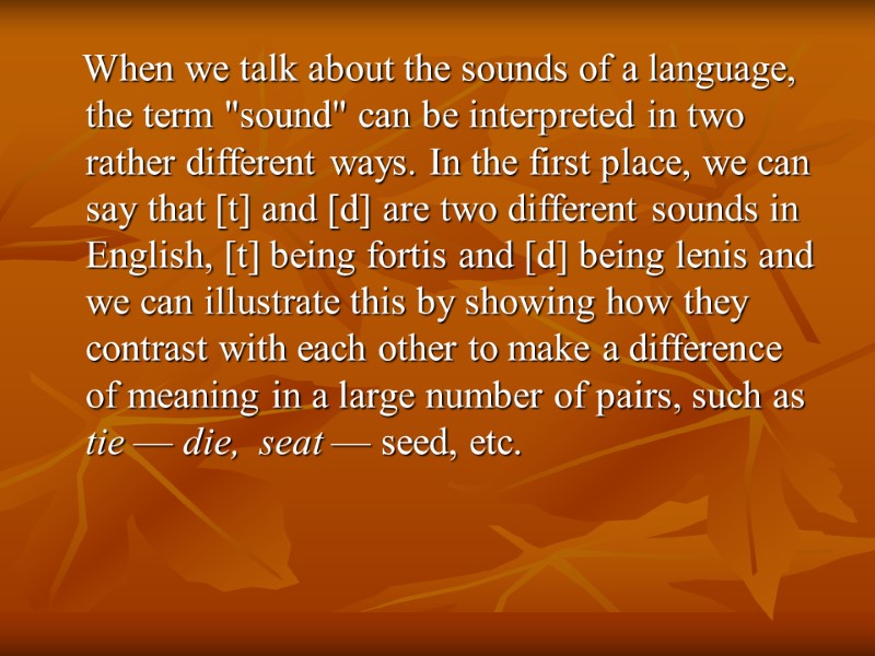 When we talk about the sounds of a language, the term 